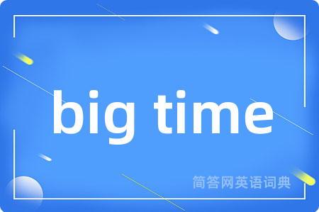 big time