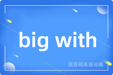 big with