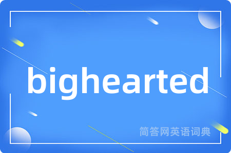 bighearted