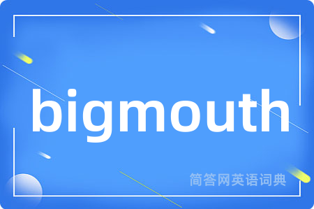 bigmouth