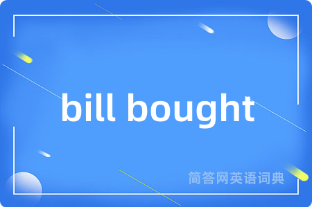 bill bought