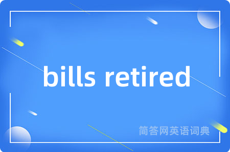 bills retired