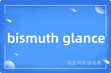 bismuth glance