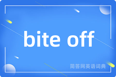 bite off