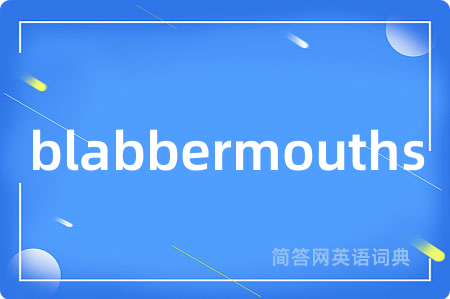 blabbermouths
