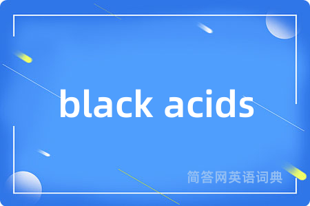 black acids
