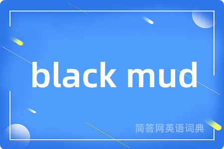 black mud