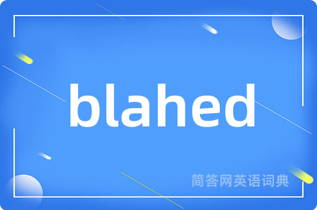 blahed