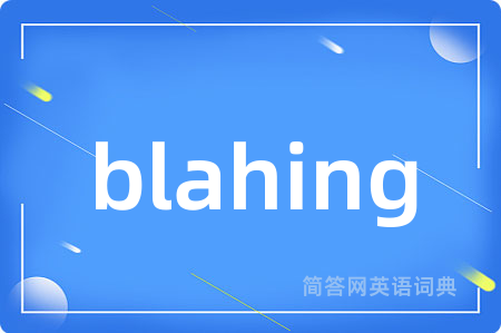 blahing
