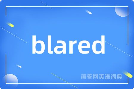 blared