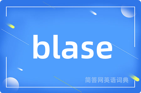 blase