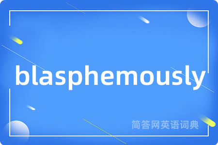 blasphemously