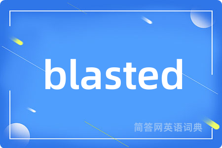blasted