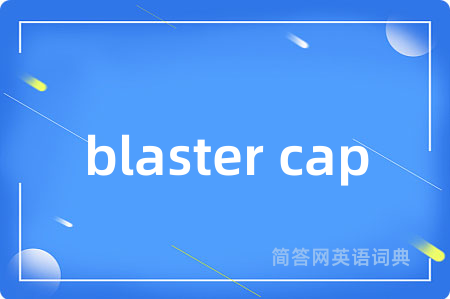 blaster cap