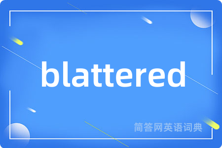 blattered