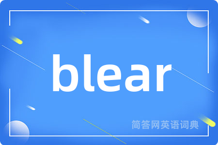 blear