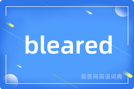 bleared