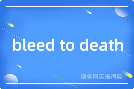 bleed to death