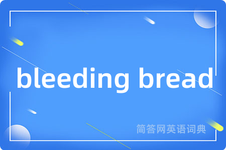 bleeding bread