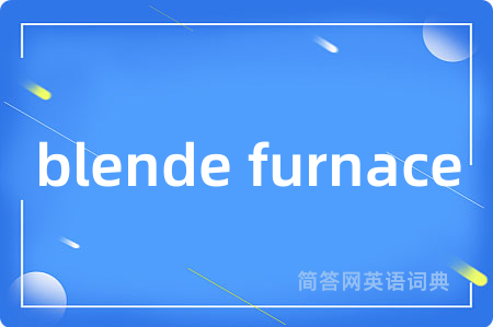 blende furnace