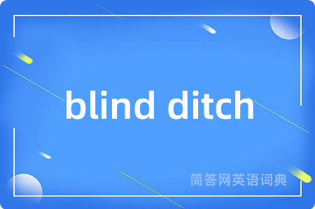 blind ditch
