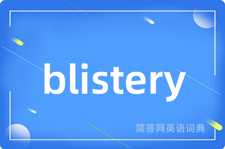 blistery