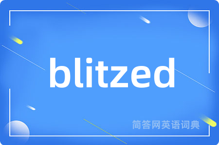 blitzed