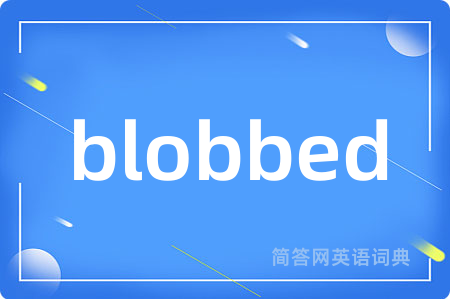 blobbed