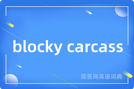 blocky carcass