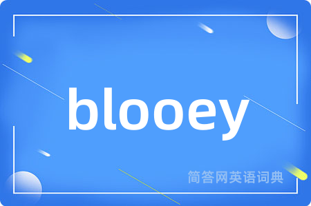 blooey