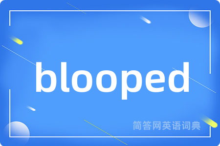 blooped