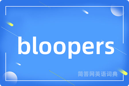 bloopers