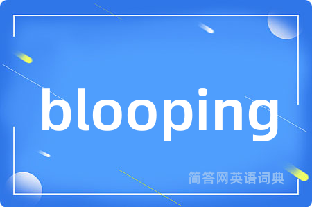 blooping