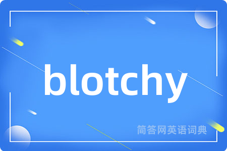 blotchy