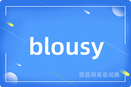 blousy