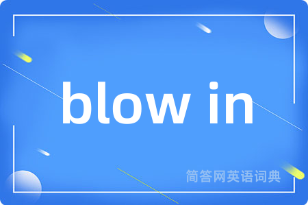 blow in