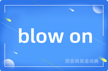 blow on