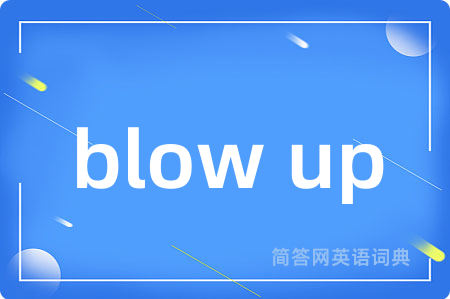 blow up