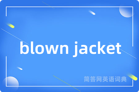 blown jacket