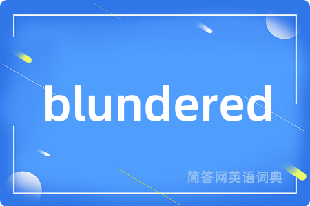 blundered