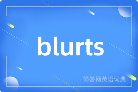 blurts