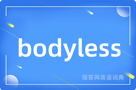 bodyless