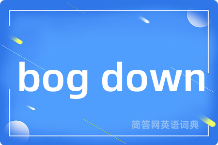 bog down
