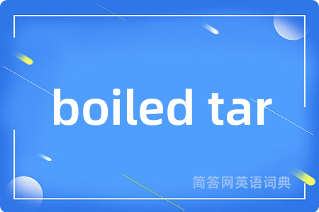 boiled tar