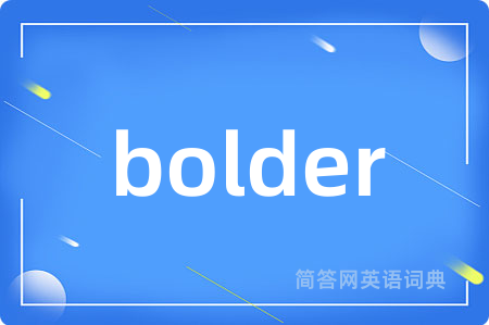 bolder