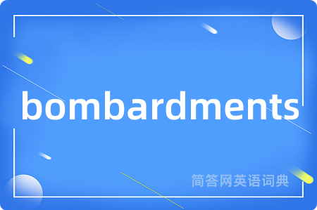 bombardments