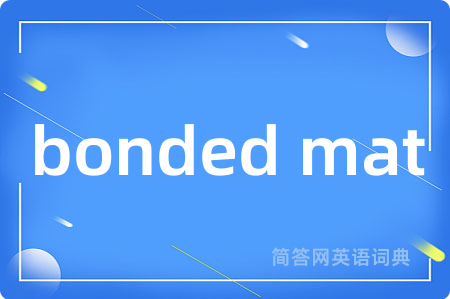 bonded mat
