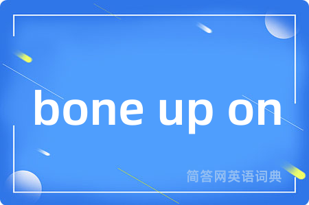 bone up on