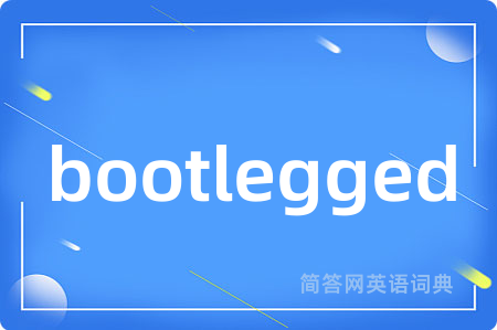 bootlegged