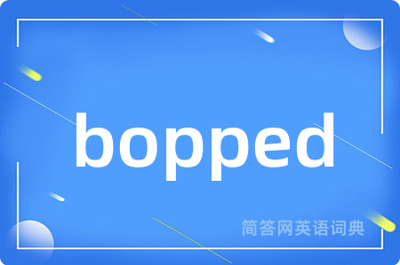 bopped